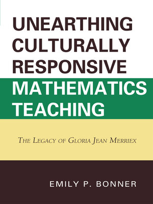 cover image of Unearthing Culturally Responsive Mathematics Teaching